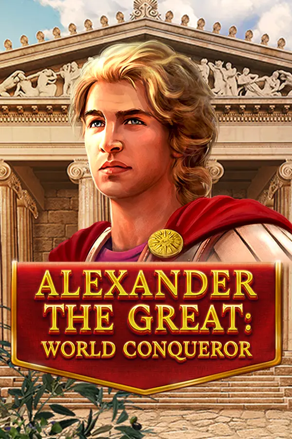 Alexander the Great: World Conqueror
